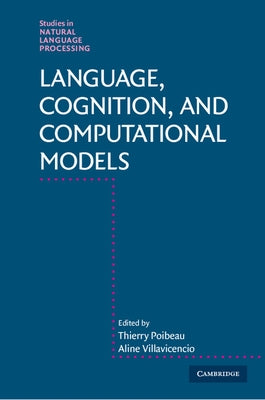 Language, Cognition, and Computational Models by Poibeau, Thierry