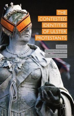 The Contested Identities of Ulster Protestants by Burgess, T.