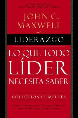 Liderazgo: Lo Que Todo Líder Necesita Saber by Maxwell, John C.