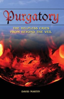 Purgatory: The Helpless Cries from Beyond the Veil / Black and White by Martin, David