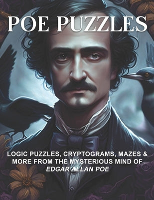 Poe Puzzles: Logic Puzzles, Cryptograms, Mazes & More from the Mysterious Mind of Edgar Allan Poe by La Marre, S. C.