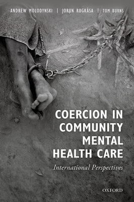 Coercion in Community Mental Health Care: International Perspectives by Molodynski, Andrew