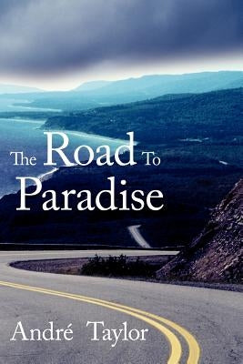 The Road To Paradise by Taylor, AndrÃ©
