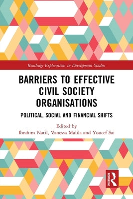 Barriers to Effective Civil Society Organisations: Political, Social and Financial Shifts by Natil, Ibrahim