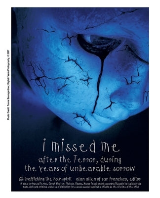 i missed me after the Terror, during the years of unbearable sorrow: trafficking the holy spirit by Allen, Alan