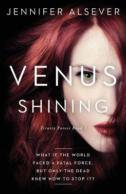 Venus Shining: Trinity Forest Book 3 by Alsever, Jennifer