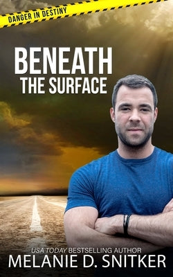 Beneath the Surface: Christian Romantic Suspense by Snitker, Melanie D.