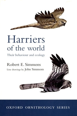 Harriers of the World: Their Behaviour and Ecology by Simmons, Robert, Jr.