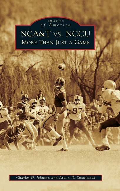 Nca&t vs. Nccu: More Than Just a Game by Smallwood, Arwin D.