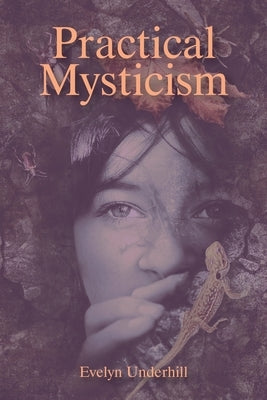 Practical Mysticism by Underhill, Evelyn