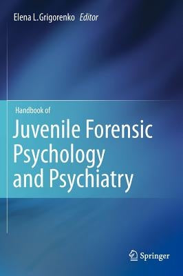 Handbook of Juvenile Forensic Psychology and Psychiatry by Grigorenko, Elena L.