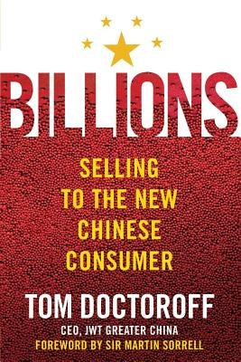 Billions: Selling to the New Chinese Consumer by Doctoroff, Tom