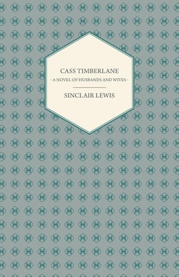 Cass Timberlane - A Novel of Husbands and Wives by Lewis, Sinclair