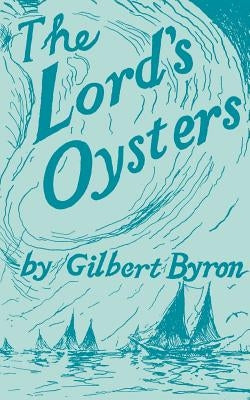 The Lord's Oysters by Byron, Gilbert