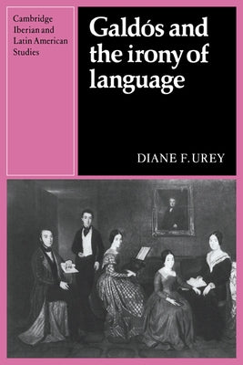 Galdos and the Irony of Language by Urey, Diane F.