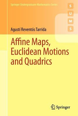 Affine Maps, Euclidean Motions and Quadrics by Revent&#195;&#179;s Tarrida, Agust&#195;&#173;