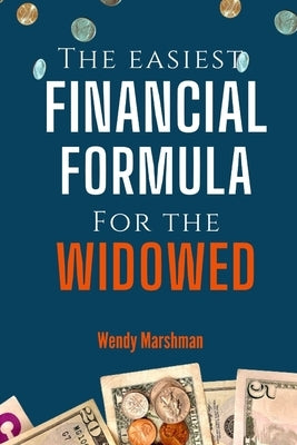 The Easiest Financial Formula For The Widowed by Marshman, Wendy