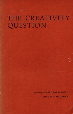 The Creativity Question by Rothenberg, Albert