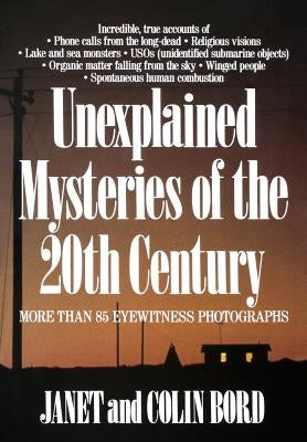 Unexplained Mysteries of the 20th Century by Bord, Janet