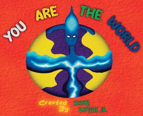 You Are The World: (Zuleyi) by Baptiste, Wayne, Jr.