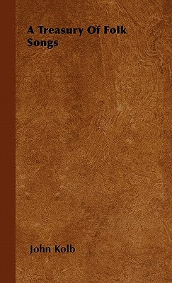 A Treasury Of Folk Songs by Kolb, John