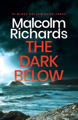 The Dark Below: A Chilling Cornwall Crime Thriller by Richards, Malcolm