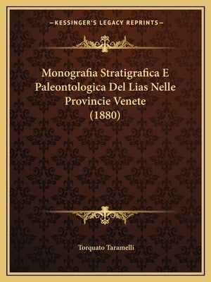 Monografia Stratigrafica E Paleontologica Del Lias Nelle Provincie Venete (1880) by Taramelli, Torquato