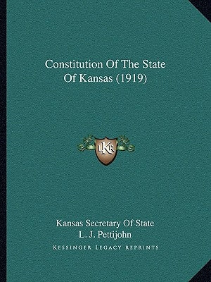 Constitution Of The State Of Kansas (1919) by Kansas Secretary of State