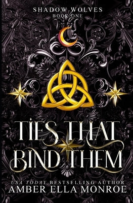 Ties That Bind Them: A Paranormal Why Choose Wolf Shifter Fantasy Romance by Monroe, Amber Ella