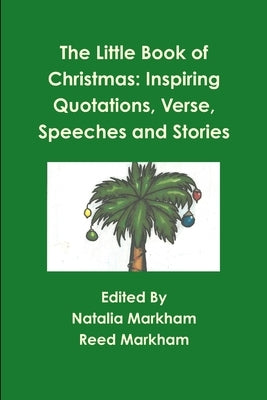 The Little Book of Christmas: Inspiring quotations, verse, speeches, and stories by Markham, Reed