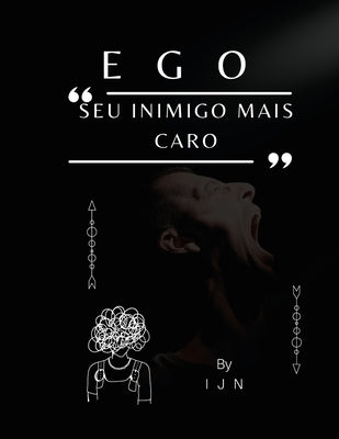 EGO - Seu inimigo mais caro by N, I. J.