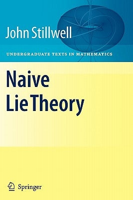 Naive Lie Theory by Stillwell, John