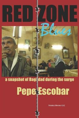 Red Zone Blues: a snapshot of Baghdad during the surge by Escobar, Pepe
