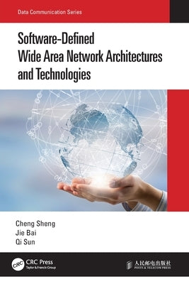 Software-Defined Wide Area Network Architectures and Technologies by Sheng, Cheng