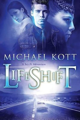LifeShift: A Sci-Fi Adventure by Kott, Michael