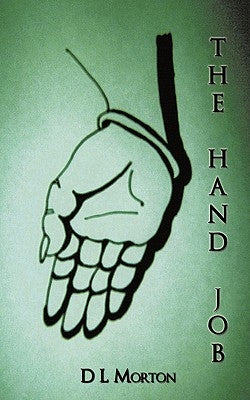 The Hand Job by Morton, D. L.