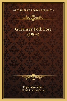 Guernsey Folk Lore (1903) by MacCulloch, Edgar