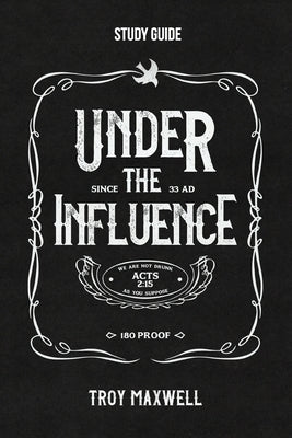 Under the Influence Study Guide by Maxwell, Troy