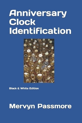 Anniversary Clock Identification: Black & White Edition by Passmore, Mervyn