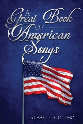 A Great Book of American Songs by Clemo, Russell A.