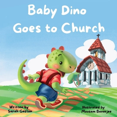 Baby Dino Goes to Church by Gaston, Sarah