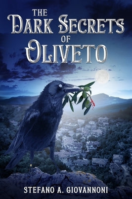 The Dark Secrets of Oliveto by Giovannoni, Stefano A.