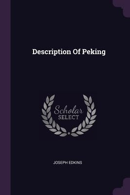 Description Of Peking by Edkins, Joseph