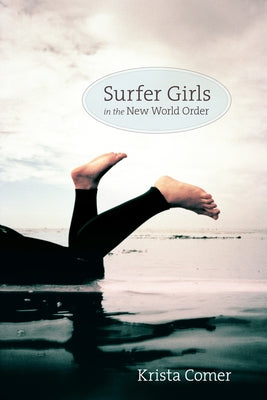 Surfer Girls in the New World Order by Comer, Krista