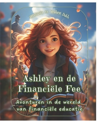 Ashley en de Financiële Fee: Avonturen in de wereld van financiële educatie by Dukh, Yevhen