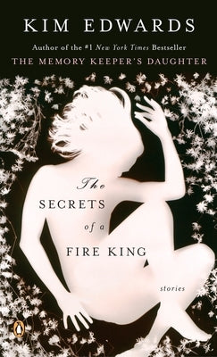 The Secrets of a Fire King: Stories by Edwards, Kim