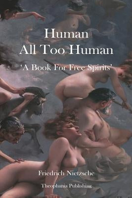 Human All Too Human by Nietzsche, Friedrich