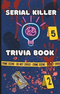 Serial Killer Trivia Book: True Crime Trrivia with questions and answers by Publishing, New York