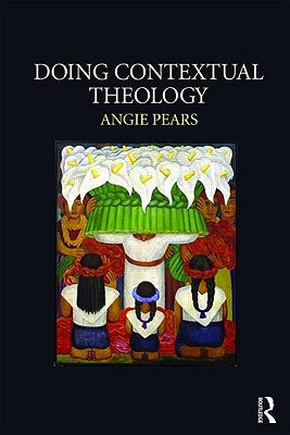 Doing Contextual Theology by Pears, Angie