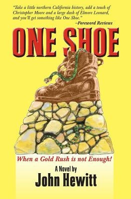 One Shoe: When a Gold Rush is not Enough by Hewitt, John
